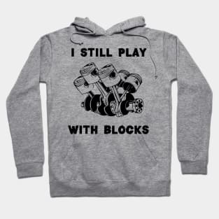 I Still Play With Blocks, Mechanic Engine Block Hoodie